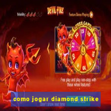 como jogar diamond strike