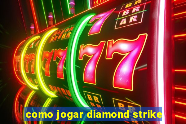 como jogar diamond strike