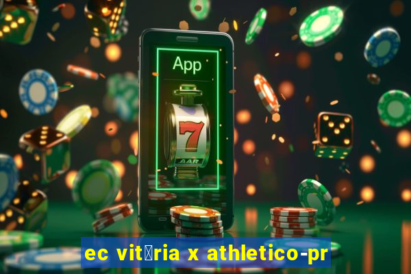 ec vit贸ria x athletico-pr