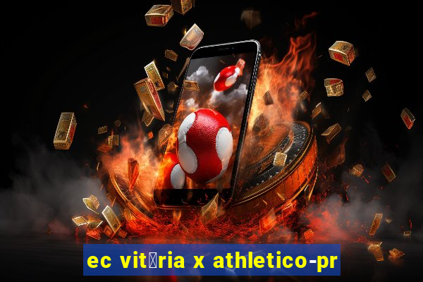 ec vit贸ria x athletico-pr