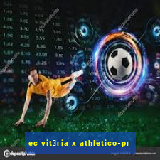 ec vit贸ria x athletico-pr