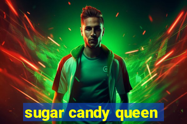 sugar candy queen