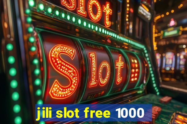 jili slot free 1000