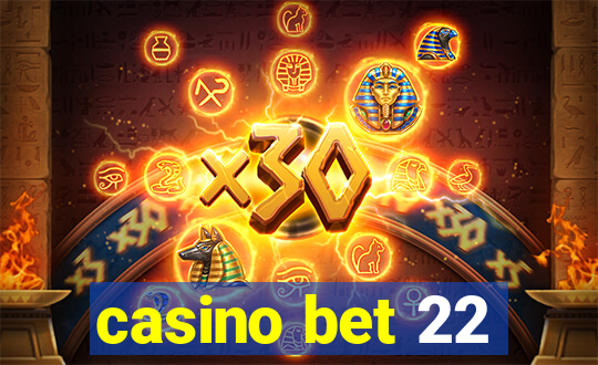 casino bet 22