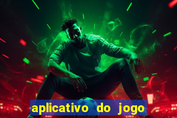 aplicativo do jogo do tigrinho