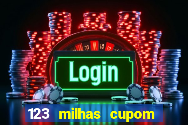 123 milhas cupom de desconto