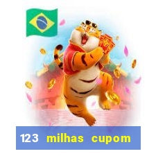 123 milhas cupom de desconto