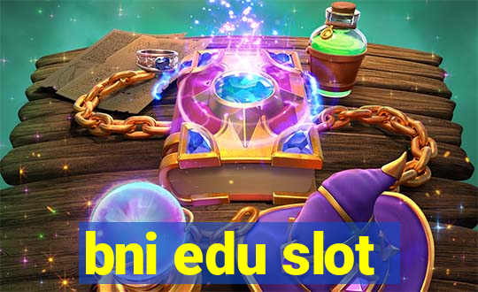 bni edu slot