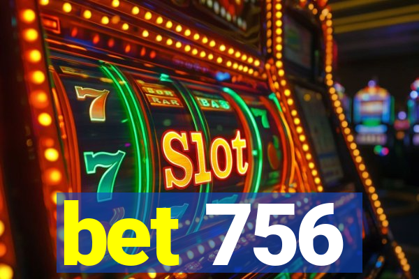 bet 756