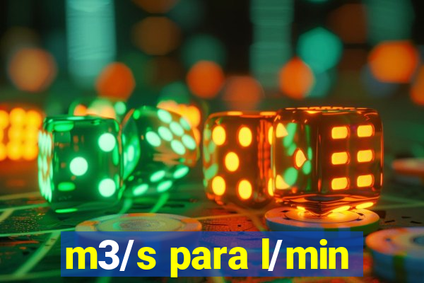 m3/s para l/min