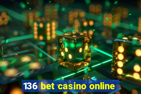 136 bet casino online