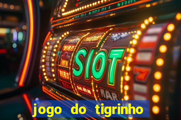 jogo do tigrinho baixar gratis