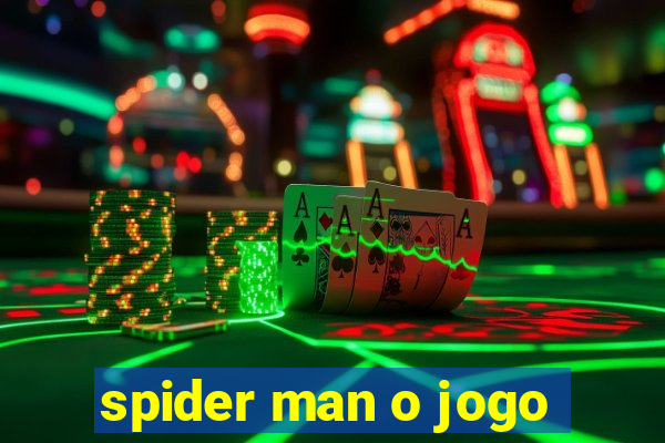 spider man o jogo