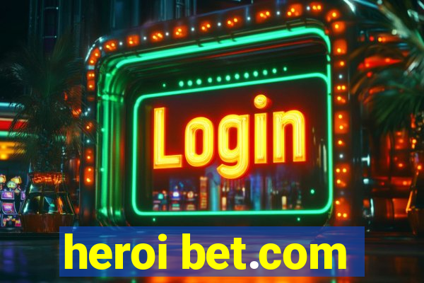 heroi bet.com