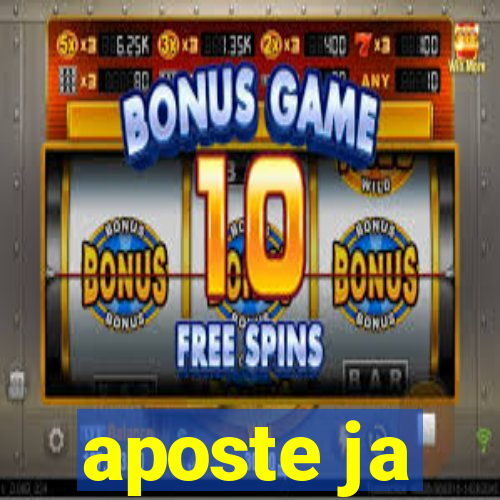 aposte ja