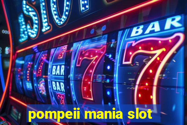 pompeii mania slot