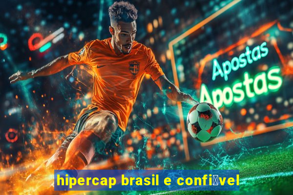 hipercap brasil e confi谩vel