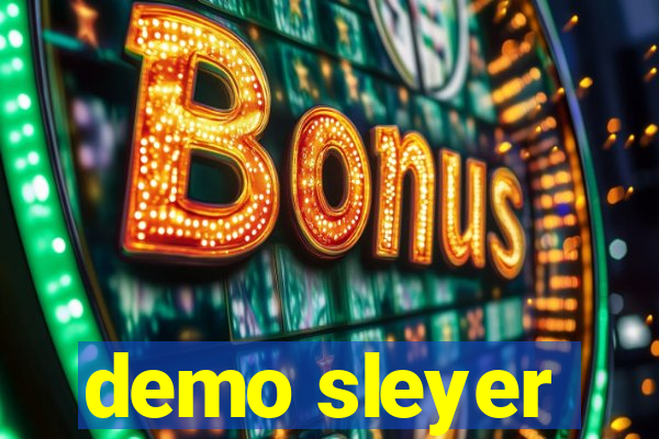 demo sleyer