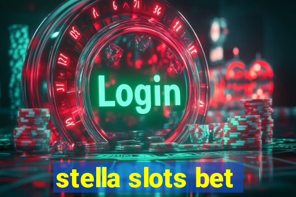 stella slots bet