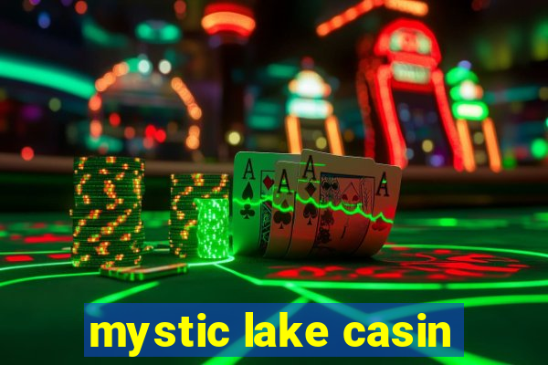 mystic lake casin