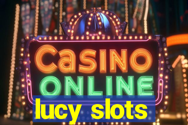 lucy slots