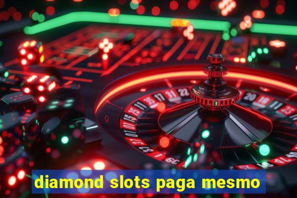 diamond slots paga mesmo