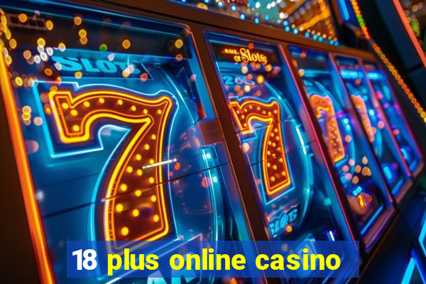 18 plus online casino