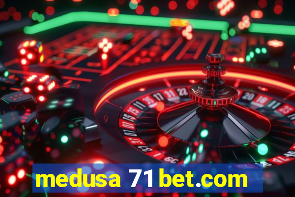 medusa 71 bet.com