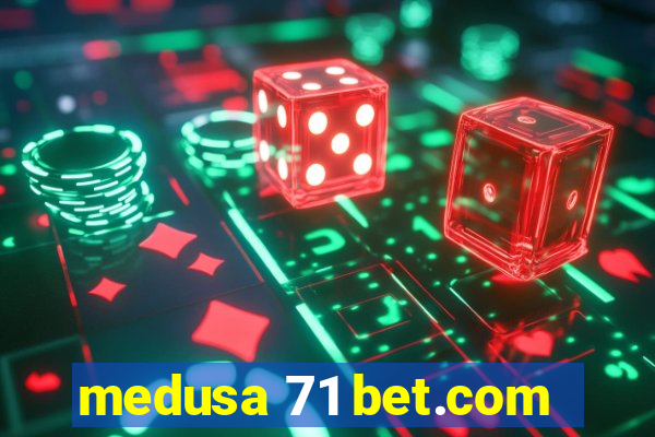 medusa 71 bet.com