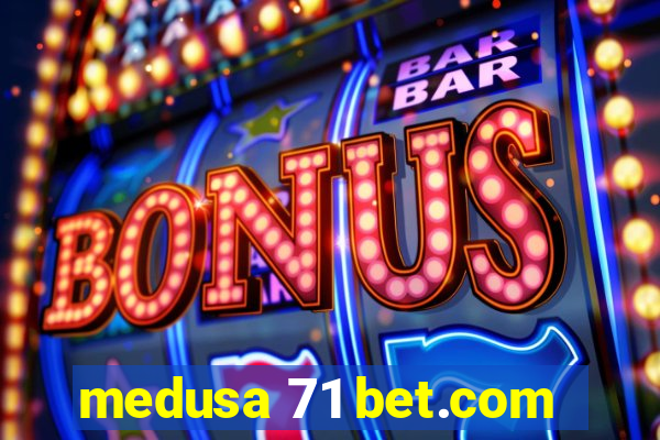 medusa 71 bet.com