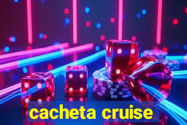 cacheta cruise