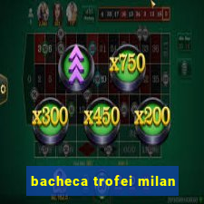 bacheca trofei milan