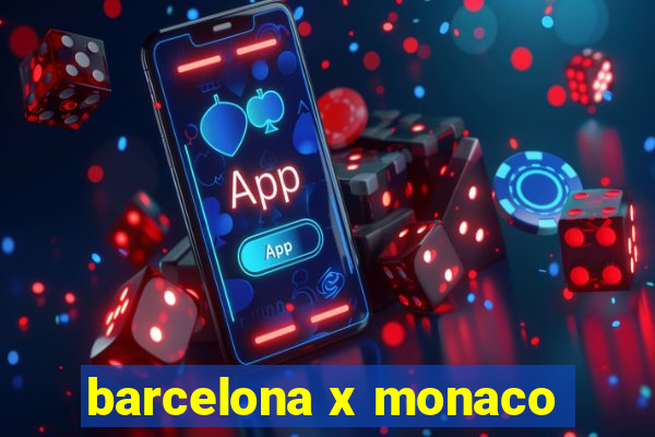 barcelona x monaco