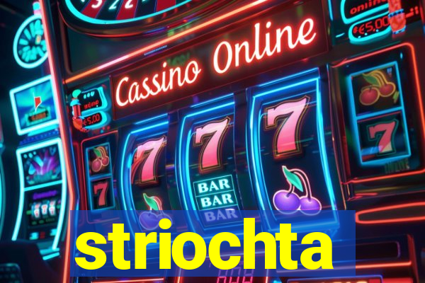 striochta