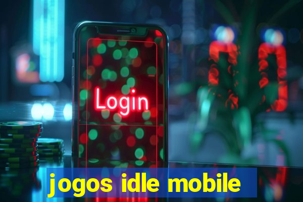 jogos idle mobile