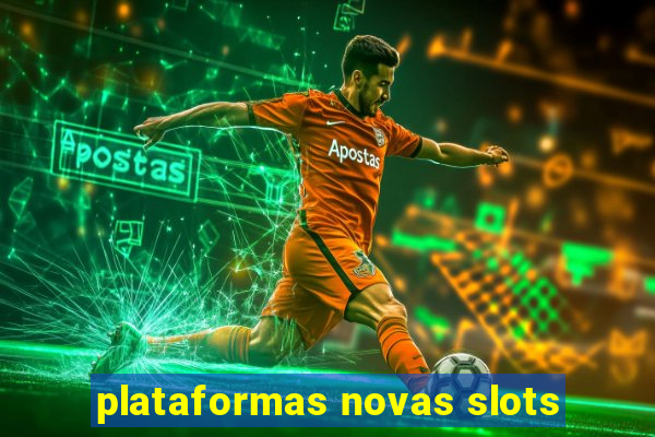 plataformas novas slots