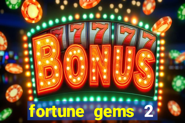 fortune gems 2 demo grátis