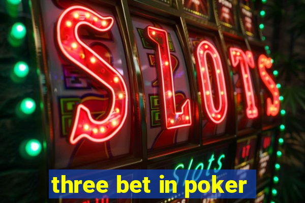 three bet in poker