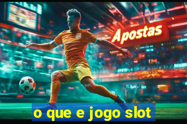 o que e jogo slot