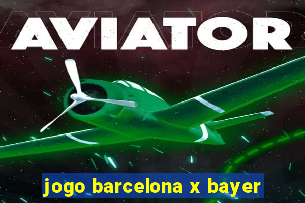 jogo barcelona x bayer