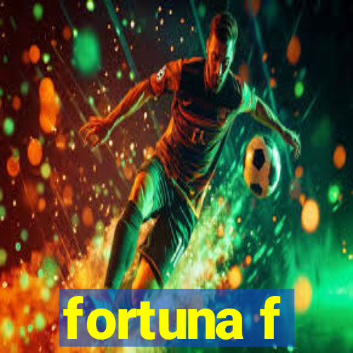 fortuna f