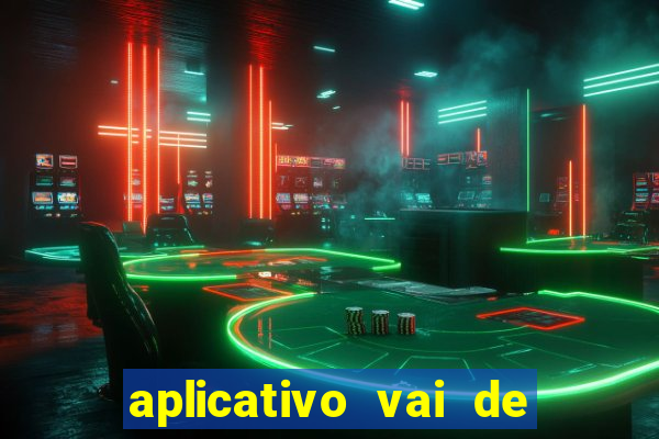 aplicativo vai de bet baixar