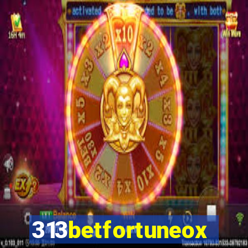 313betfortuneox