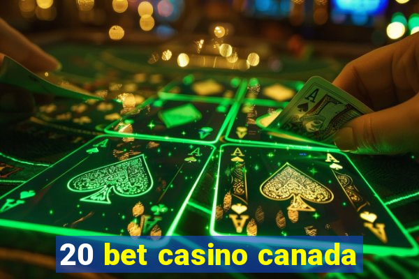 20 bet casino canada