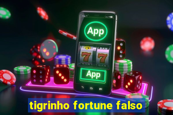 tigrinho fortune falso