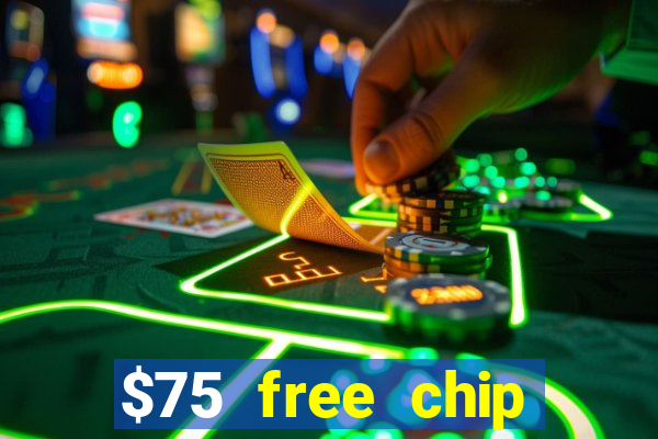 $75 free chip hallmark casino