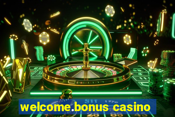 welcome.bonus casino