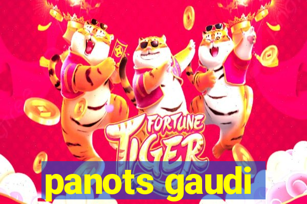 panots gaudi