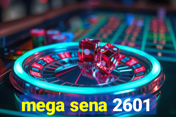 mega sena 2601