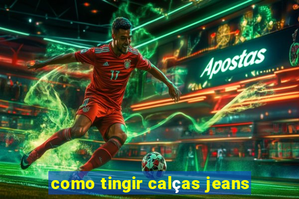 como tingir calças jeans